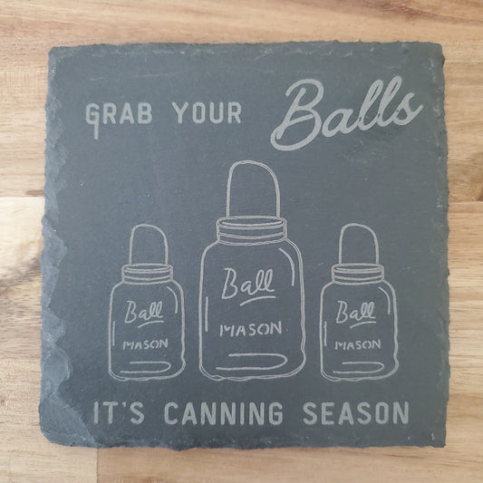 Custom Coaster- Grab your balls it's canning season